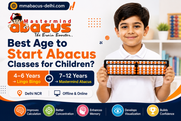 Best age to start Abacus classes for children in Delhi NCR – Lingo Bingo for ages 4–6 and Mastermind Abacus for ages 7–12
